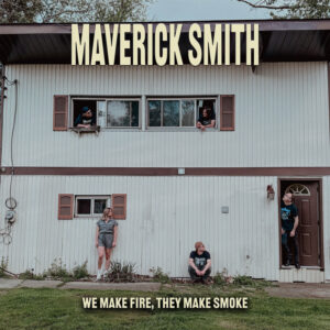 Maverick Smith lanza “We Make Fire, They Make Smoke”: rock auténtico sin etiquetas