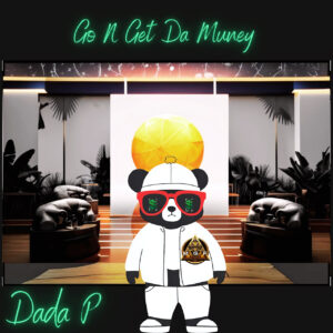 “Go N Get Da Money” de Dada P: Una historia de esfuerzo convertida en música real