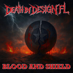 “Blood and Shield” de Death by Design FL: Death metal narrativo y multiversal