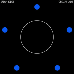 Dream Bodies ilumina la sombra con su EP “Circle of Light”