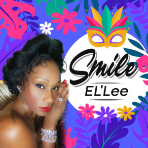 La nueva canción de EL’Lee, “Smile”, es un himno de esperanza y ritmo tropical