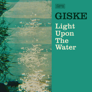 “Light Upon the Water”: nostalgia y esperanza en el nuevo single de GISKE