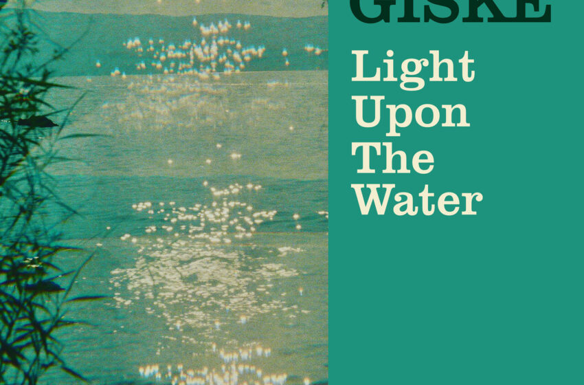  “Light Upon the Water”: nostalgia y esperanza en el nuevo single de GISKE