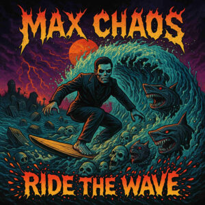 Max Chaos desata su furia con “Ride The Wave” desde Canadá