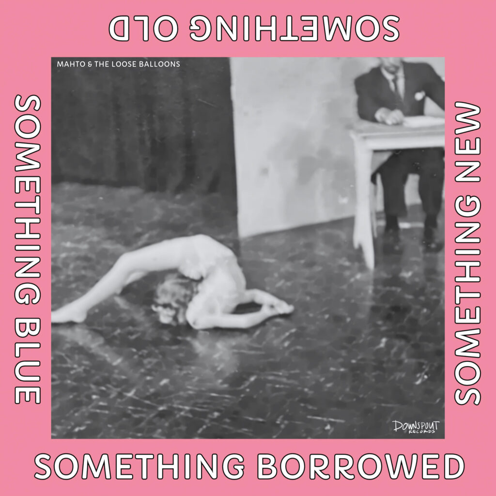 cover album art Mahto & The Loose Balloons Something Old Something New Something Borrowed Something Blue
