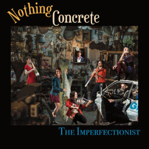 “The Imperfectionist” de Nothing Concrete: Sonidos del mundo en clave imperfecta