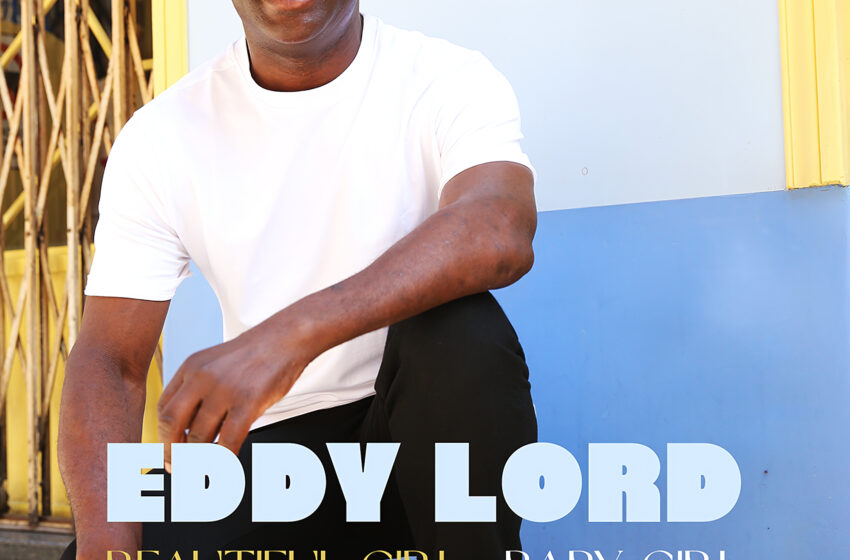  “Beautiful Girl” de Eddy Lord: Ritmos afro y latinos para enamorarse este verano