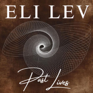 Eli Lev revive las voces de sus ancestros en su emotivo EP “Past Lives”