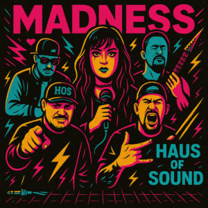 Haus of Sound desata su locura en el single “Madness”
