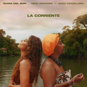 “La Corriente”: el nuevo aguabajo de Duina del Mar junto a Nidia Góngora
