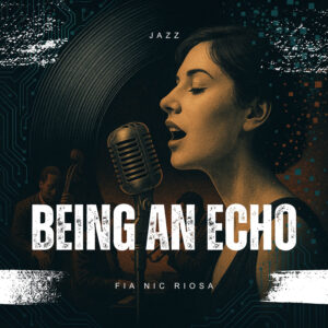 “Being an Echo”: Jazz electrónico de Fia Nic Riosa
