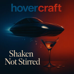 “Shaken Not Stirred”: el regreso imposible de hovercraft