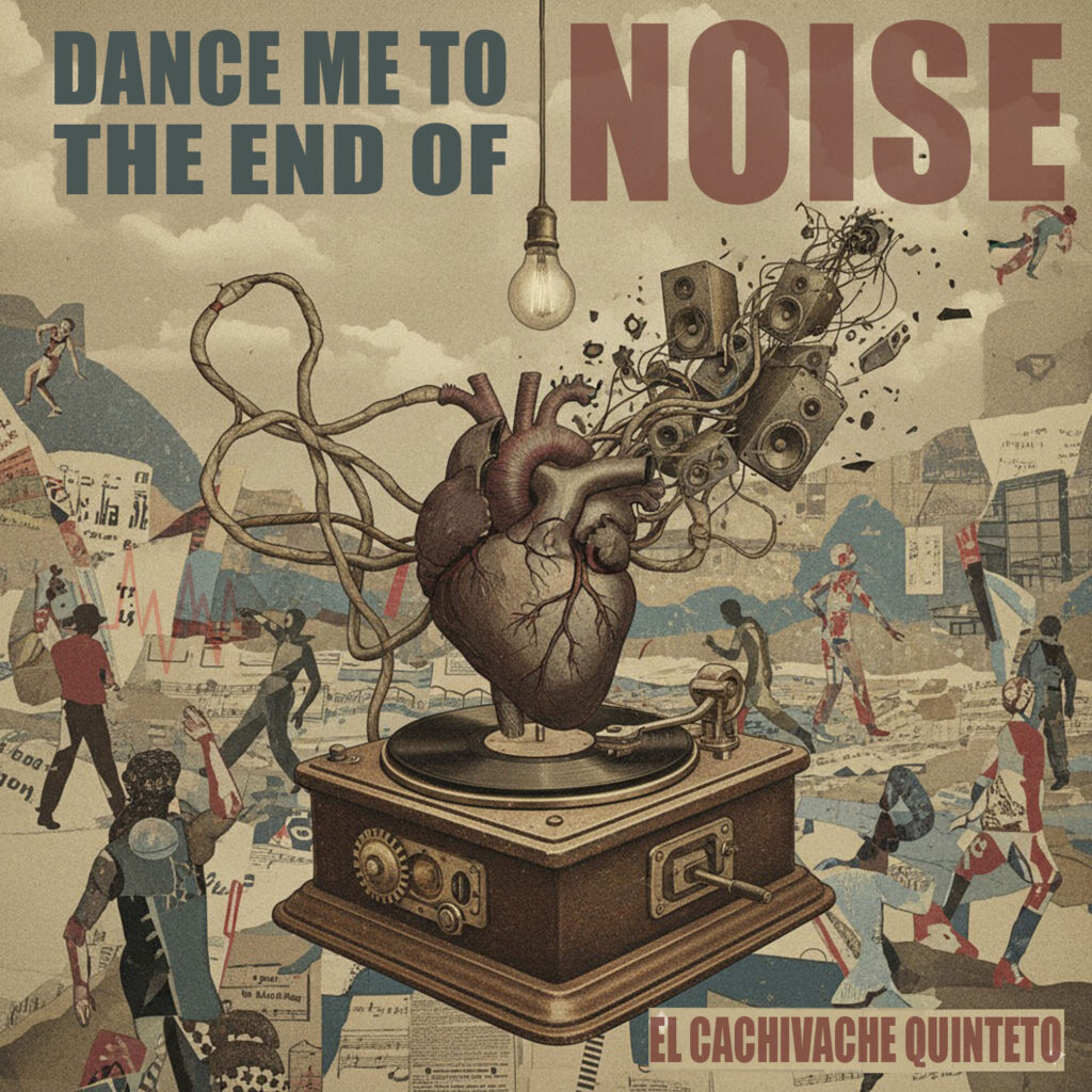 cover album art el cachivache quinteto dance me to the end of noise