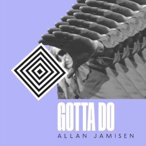 Allan Jamisen encuentra fuerza en la simplicidad con “Gotta Do”
