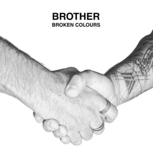 “Brother”: unión y esperanza en el nuevo himno de Broken Colours
