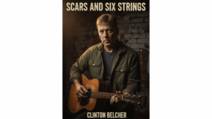 Clinton Belcher libera su fuerza en “Scars and Six Strings”