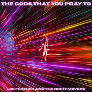 “The Gods That You Pray To”: redención sonora de Lee Feather