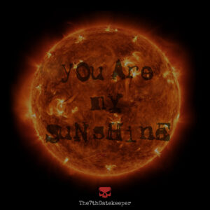 “You Are My Sunshine”: un clásico convertido en oscuridad por The7thGatekeeper
