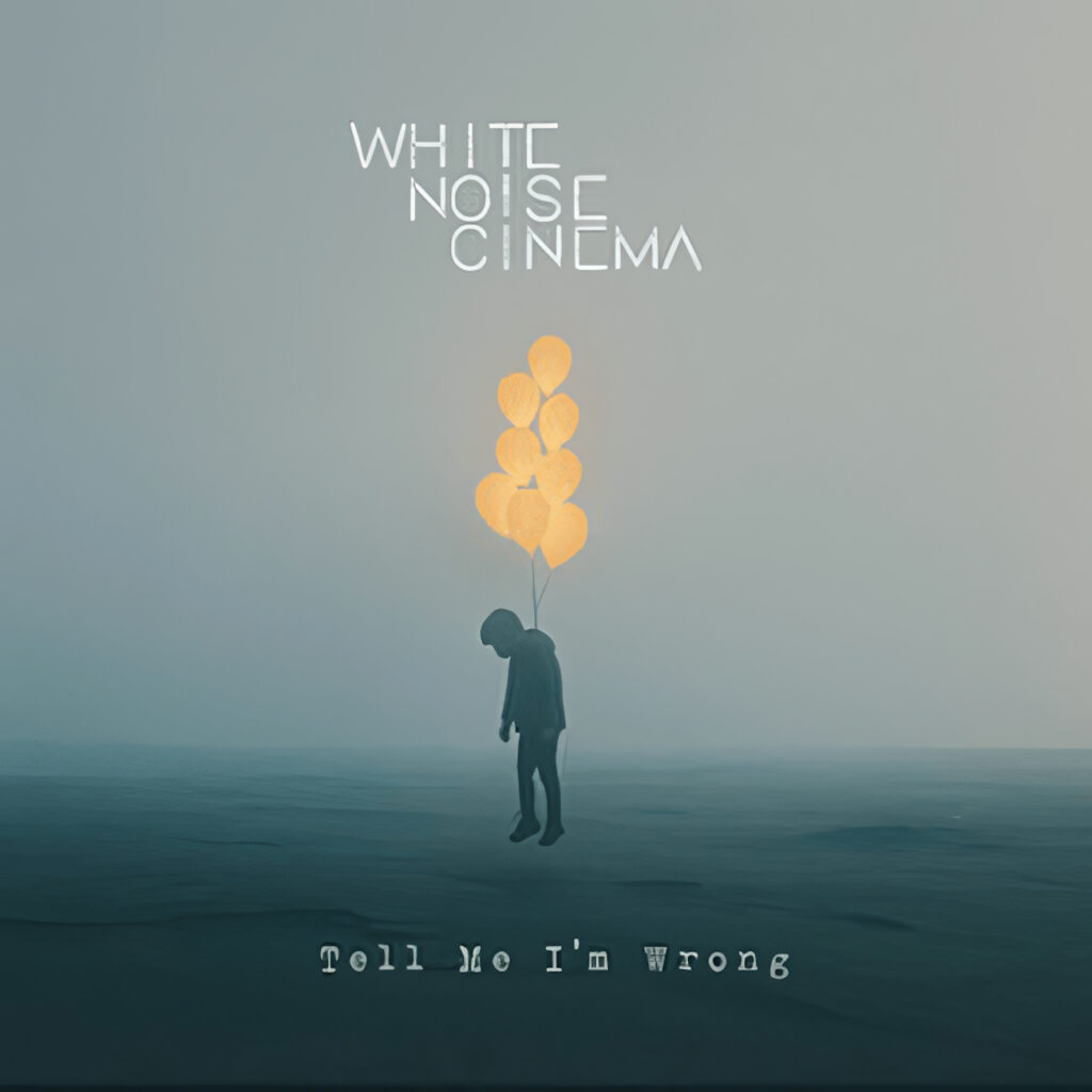 cover single art White Noise Cinema Tell Me Im Wrong