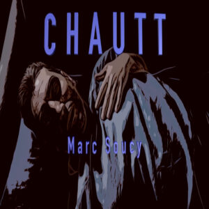 Marc Soucy y el Drama Instrumental de “CHAUTT”
