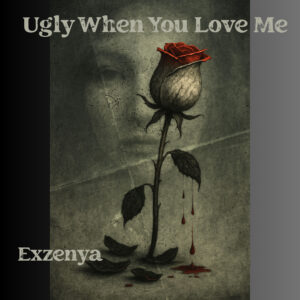 Exzenya enfrenta el amor tóxico en “Ugly When You Love Me”