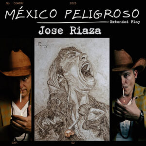 José Riaza alza la voz con el poderoso EP “México Peligroso”