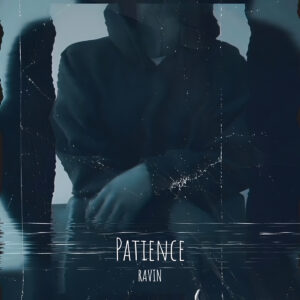 Ravin mezcla R&B y pop en el emotivo single “Patience”