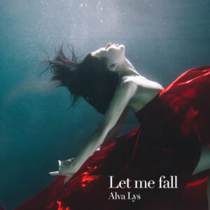 Alva Lys se sumerge en la vulnerabilidad con “Let Me Fall”