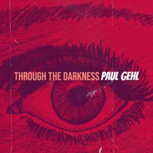 Paul Gehl y el viaje interior de “Through the Darkness”
