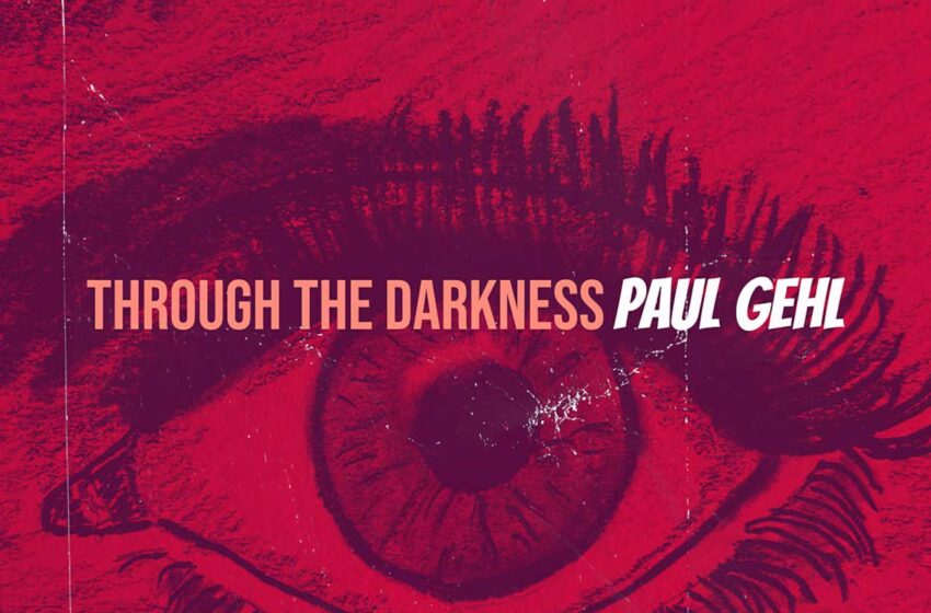  Paul Gehl y el viaje interior de “Through the Darkness”