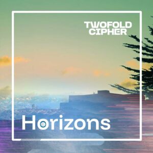 Twofold Cipher mira al futuro con esperanza en “Horizons”