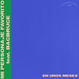 Mi Personaje Favorito y Bacbruce: “En Unos Meses”