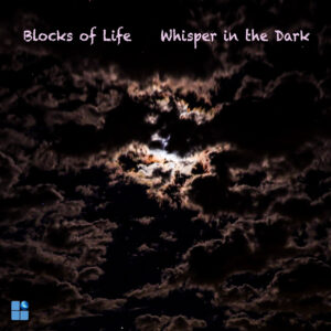Blocks of Life revela “Whisper In the Dark”