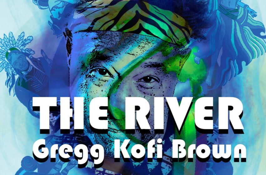  Gregg Kofi Brown renueva “The River”