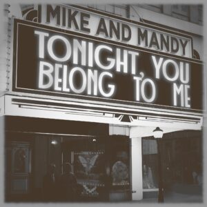Mike and Mandy reinventan “Tonight You Belong To Me”