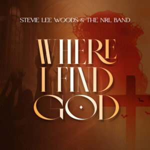 Stevie Lee Woods reinventa “Where I Find God”
