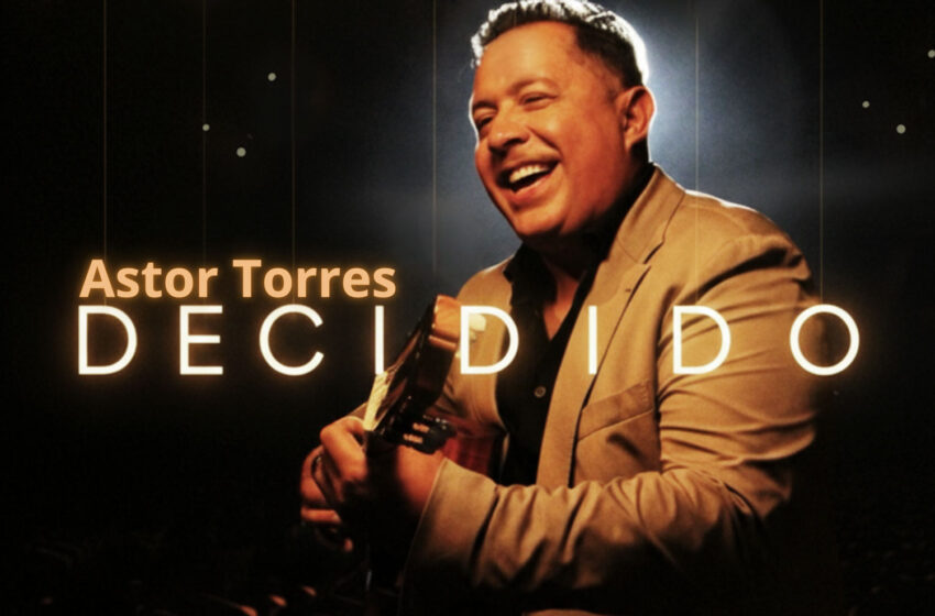  Astor Torres canta al amor sin miedo en “Decidido”