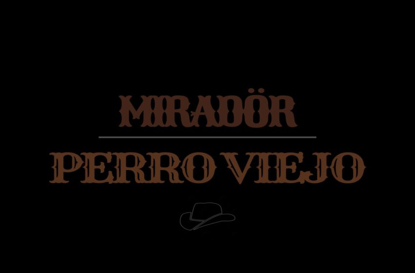  MIRADÖR retrata una vida rebelde en “Perro Viejo”