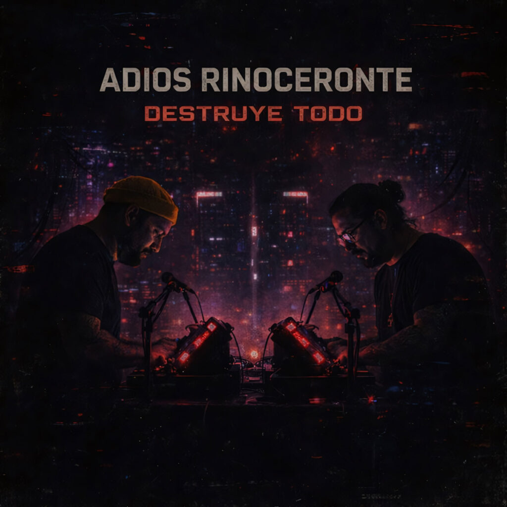 “DESTRUYE TODO” de Adiós Rinoceronte: ruido y sistema