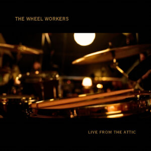 “Live From The Attic” de The Wheel Workers: El indie rock puro de Houston