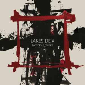 “Factory Flowers” de Lakeside X: dark wave y crítica tecnológica actual