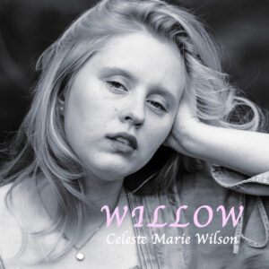 Celeste Marie Wilson explora fortaleza en “Willow”