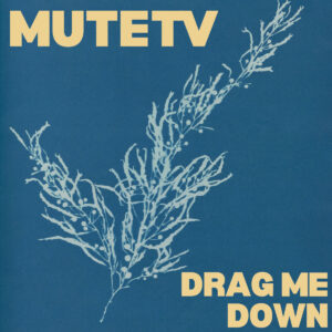 MUTE TV mezcla shoegaze y grunge en “Drag Me Down”