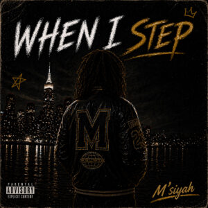M’siyah apuesta por confianza y punchlines en “When I Step”