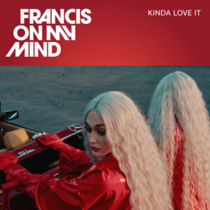 Francis On My Mind explora la amistad y el deseo en “Kinda Love It”