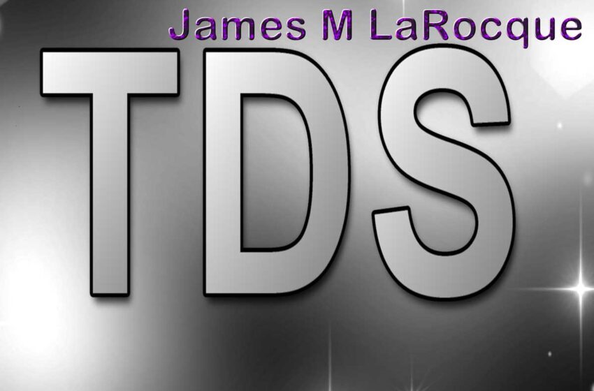  James M LaRocque lanza una crítica mordaz con “TDS”