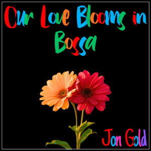 Jon Gold celebra el presente en “Our Love Blooms in Bossa”