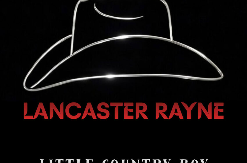  Lancaster Rayne celebra sus raíces en “Little Country Boy”