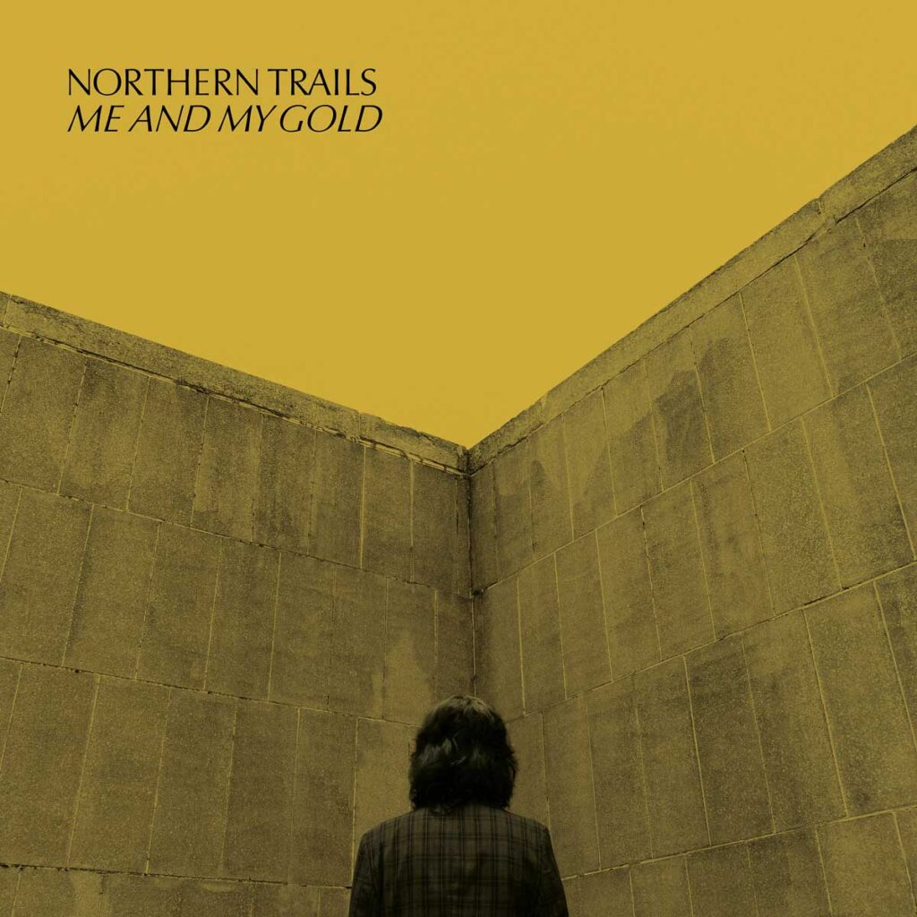 Northern Trails explora el cambio en “Me and My Gold”