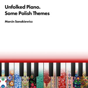 “Unfolked Piano” de Marcin Sanakiewicz reimagina el folclore polaco desde el piano